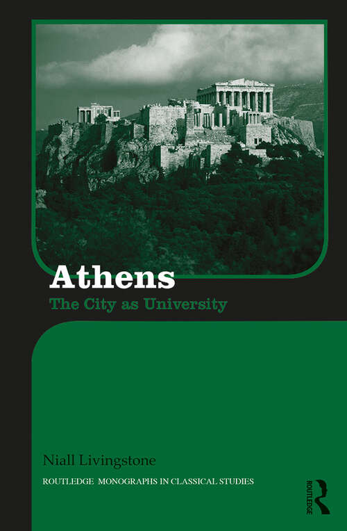 Book cover of Athens: The City as University (Routledge Monographs in Classical Studies)