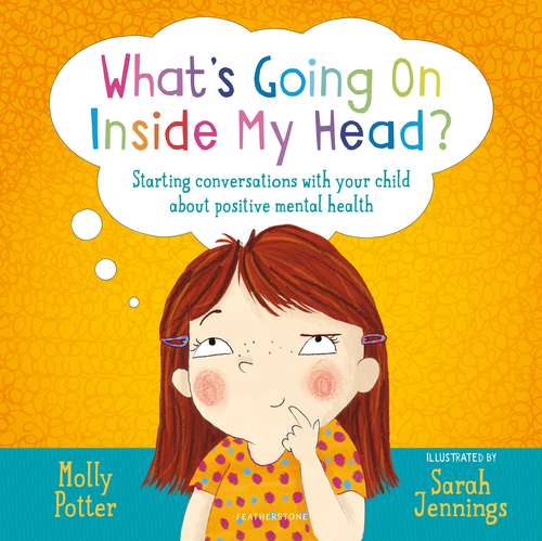 Book cover of What's Going On Inside My Head?: Starting conversations with your child about positive mental health