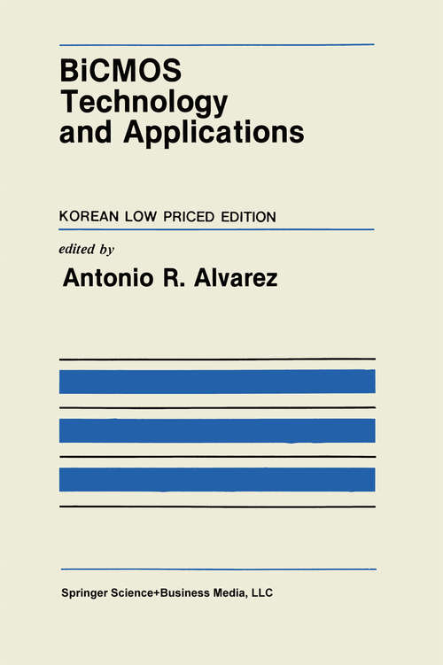 Book cover of BiCMOS Technology and Applications (1990) (The Springer International Series in Engineering and Computer Science #76)