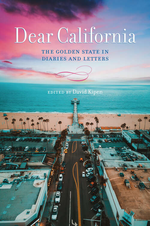 Book cover of Dear California: The Golden State in Diaries and Letters