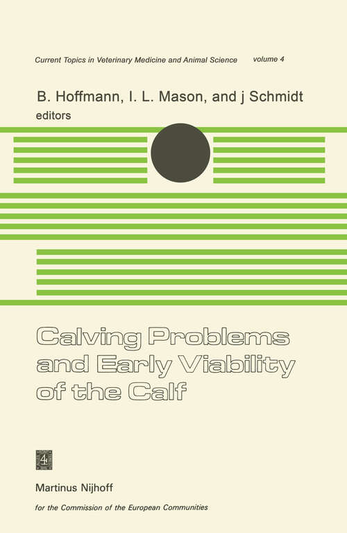 Book cover of Calving Problems and Early Viability of the Calf: A Seminar in the EEC Programme of Coordination of Research on Beef Production held at Freising, Federal Republic of Germany, May 4–6, 1977 (1979) (Current Topics in Veterinary Medicine #4)