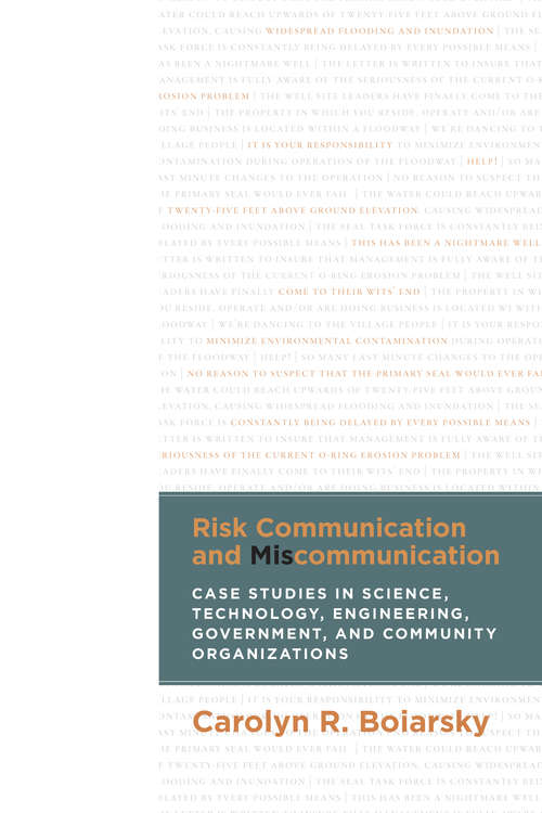 Book cover of Risk Communication and Miscommunication: Case Studies in Science, Technology, Engineering, Government, and Community Organizations