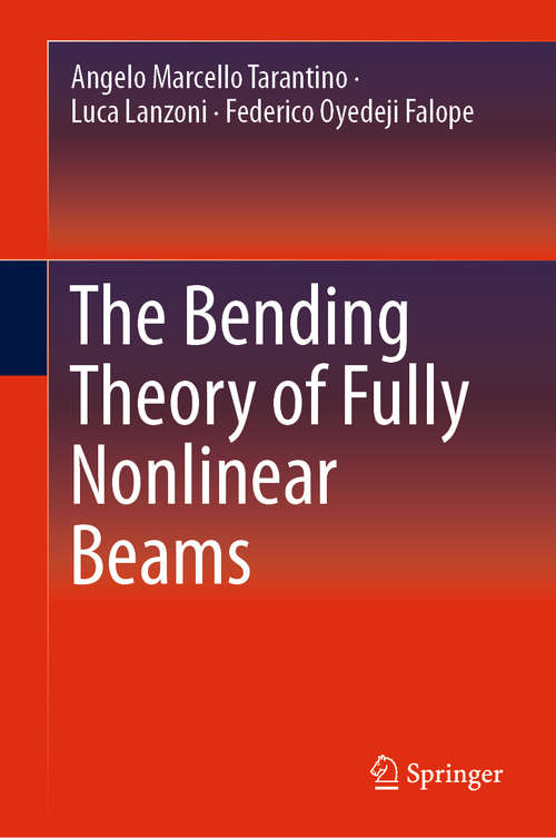 Book cover of The Bending Theory of Fully Nonlinear Beams (1st ed. 2019)
