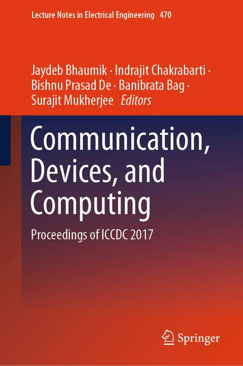 Book cover of Communication, Devices, and Computing: Proceedings of ICCDC 2017 (1st ed. 2017) (Lecture Notes in Electrical Engineering #470)