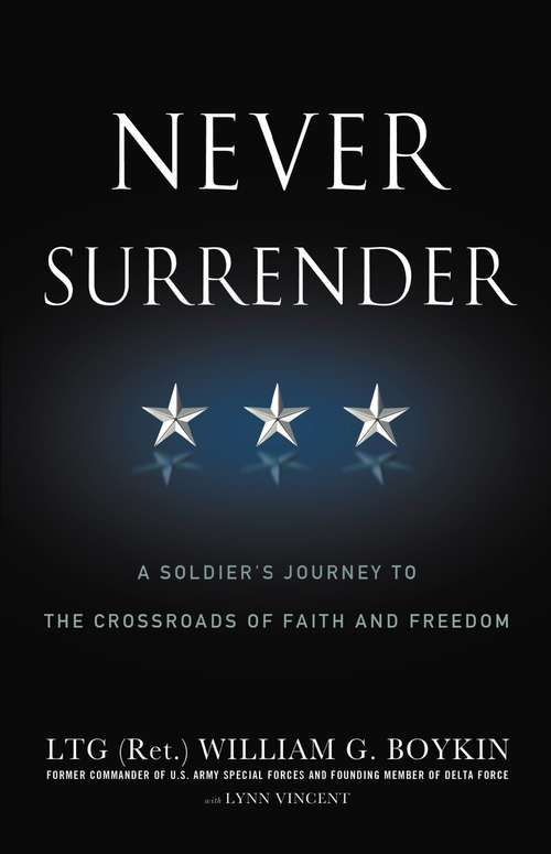 Book cover of Never Surrender: A Soldier's Journey to the Crossroads of Faith and Freedom