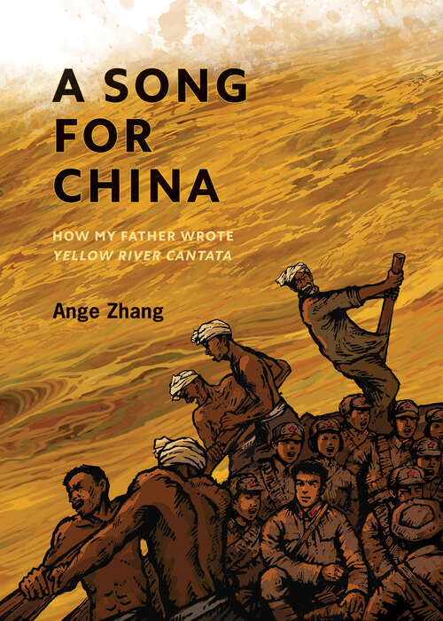 Book cover of A Song for China: How My Father Wrote Yellow River Cantata