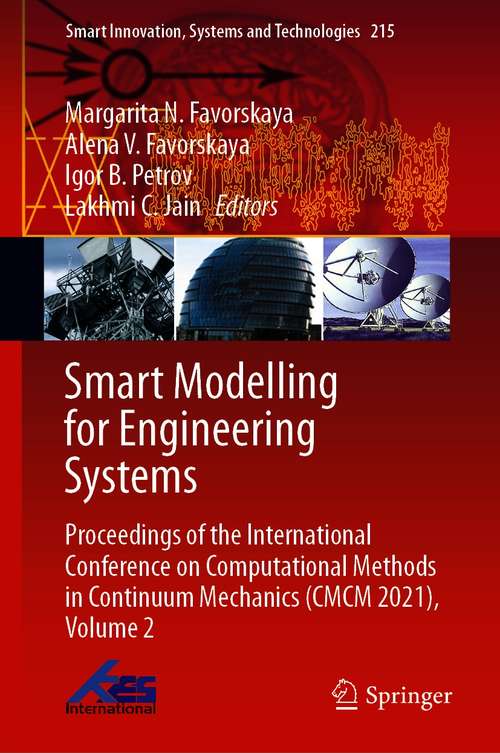 Book cover of Smart Modelling for Engineering Systems: Proceedings of the International Conference on Computational Methods in Continuum Mechanics (CMCM 2021), Volume 2 (1st ed. 2021) (Smart Innovation, Systems and Technologies #215)