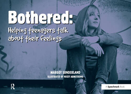 Book cover of Bothered: Helping Teenagers Talk About Their Feelings