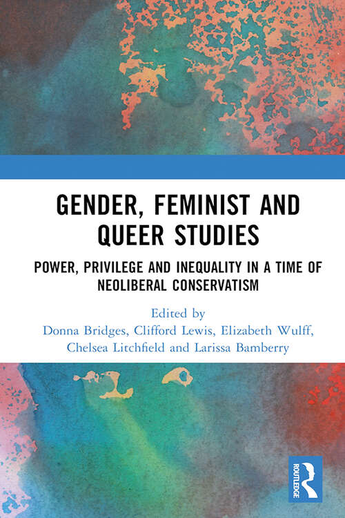 Book cover of Gender, Feminist and Queer Studies: Power, Privilege and Inequality in a Time of Neoliberal Conservatism