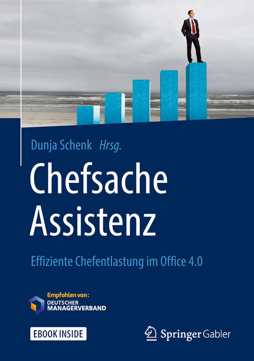 Book cover of Chefsache Assistenz: Effiziente Chefentlastung im Office 4.0 (1. Aufl. 2019) (Chefsache)
