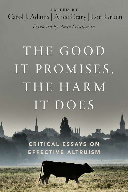 Book cover of The Good It Promises, the Harm It Does: Critical Essays on Effective Altruism