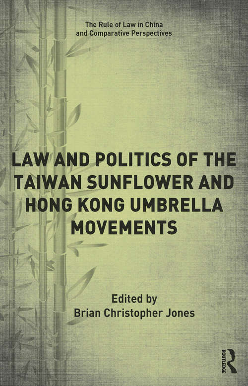 Book cover of Law and Politics of the Taiwan Sunflower and Hong Kong Umbrella Movements (The Rule of Law in China and Comparative Perspectives)