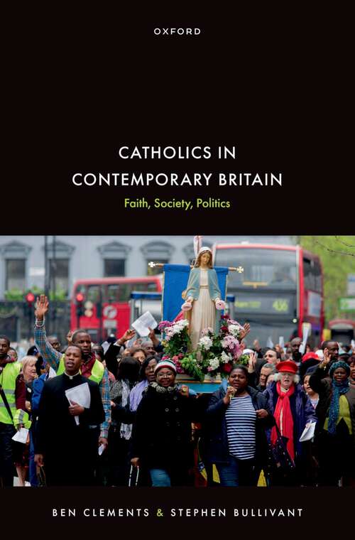 Book cover of Catholics in Contemporary Britain: Faith, Society, Politics