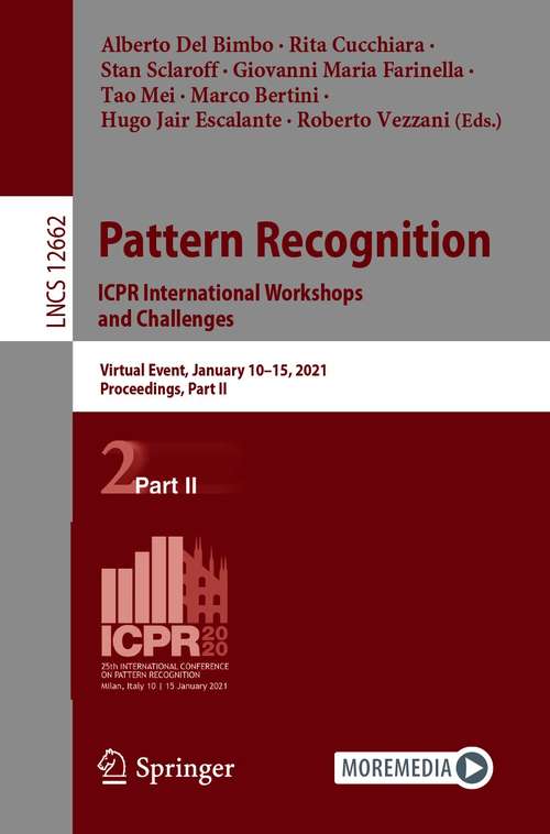 Book cover of Pattern Recognition. ICPR International Workshops and Challenges: Virtual Event, January 10–15, 2021, Proceedings, Part II (1st ed. 2021) (Lecture Notes in Computer Science #12662)
