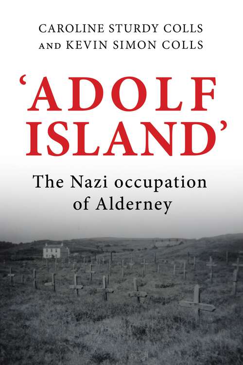 Book cover of 'Adolf Island': The Nazi occupation of Alderney