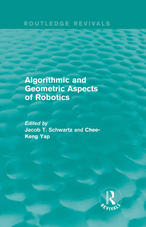 Book cover of Algorithmic and Geometric Aspects of Robotics (Routledge Revivals)