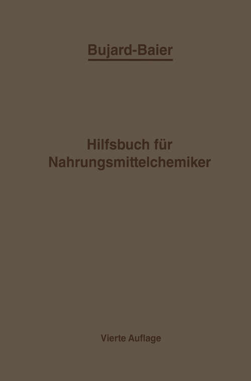 Book cover of Bujard-Baiers Hilfsbuch für Nahrungsmittelchemiker: zum Gebrauch im Laboratorium für die Arbeiten der Nahrungsmittelkontrolle gerichtlichen Chemie und anderen Zweige der öffentlichen Chemie (4. Aufl. 1920)