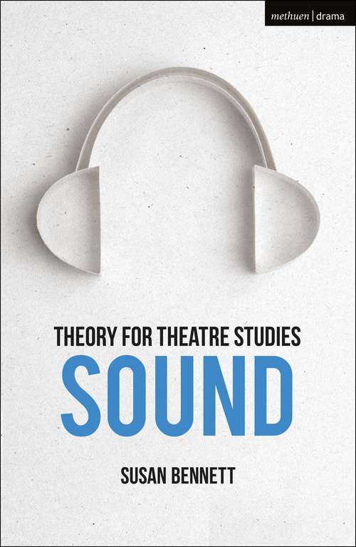 Book cover of Theory for Theatre Studies: Sound (Theory for Theatre Studies)