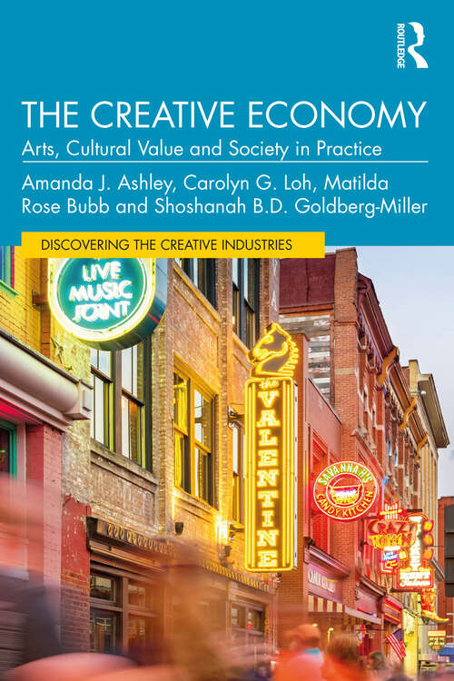 Book cover of The Creative Economy: Arts, Cultural Value and Society in Practice (Discovering the Creative Industries)