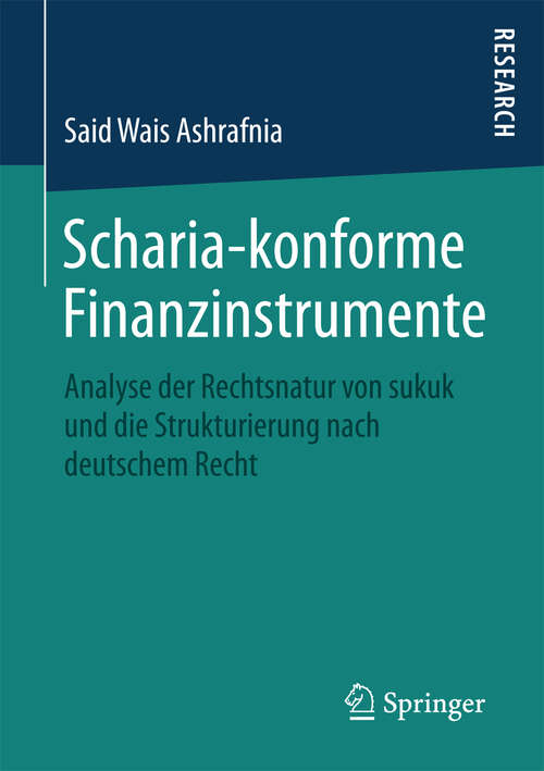 Book cover of Scharia-konforme Finanzinstrumente: Analyse der Rechtsnatur von sukuk und die Strukturierung nach deutschem Recht (1. Aufl. 2016)