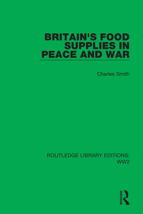 Book cover of Britain's Food Supplies in Peace and War (Routledge Library Editions: WW2 #3)