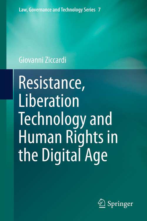 Book cover of Resistance, Liberation Technology and Human Rights in the Digital Age (2013) (Law, Governance and Technology Series #7)