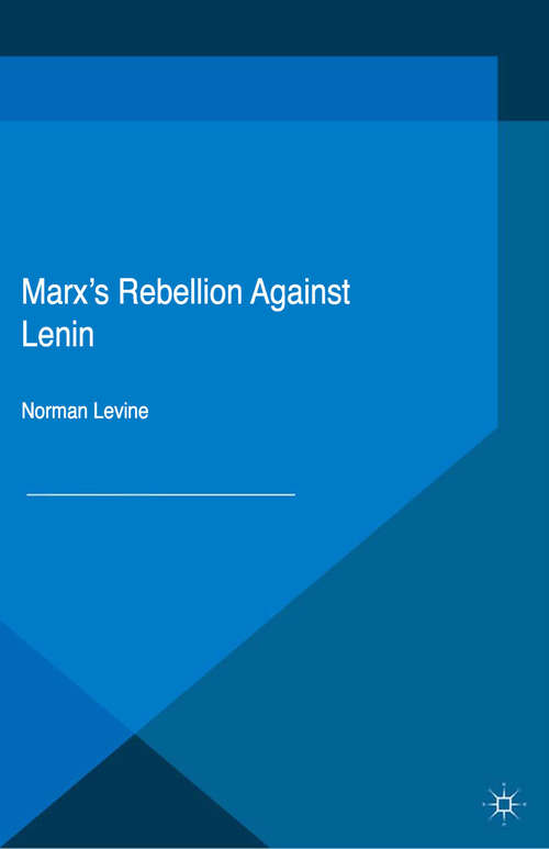Book cover of Marx's Rebellion Against Lenin (1st ed. 2016)
