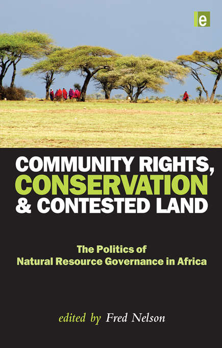 Book cover of Community Rights, Conservation and Contested Land: The Politics of Natural Resource Governance in Africa