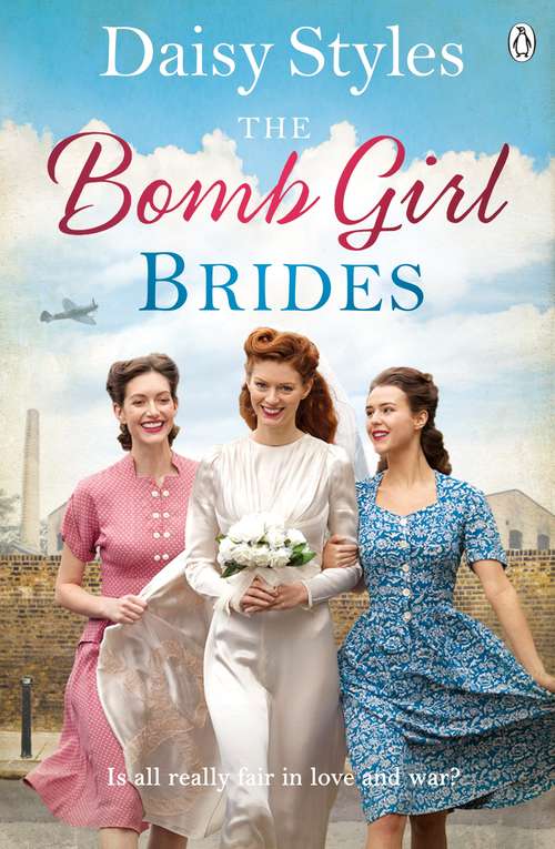 Book cover of The Bomb Girl Brides: Is all really fair in love and war? The gloriously heartwarming, wartime spirit saga (The Bomb Girls #4)