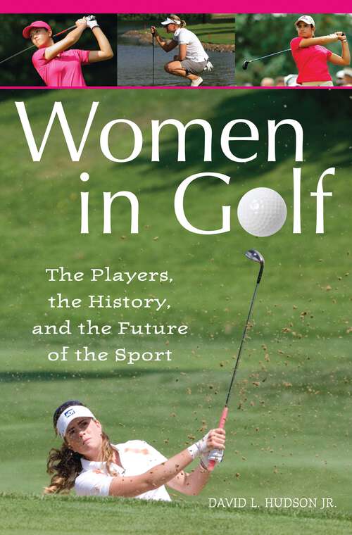 Book cover of Women in Golf: The Players, the History, and the Future of the Sport