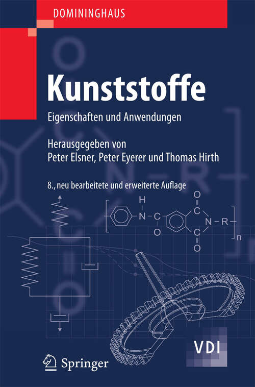 Book cover of DOMININGHAUS - Kunststoffe: Eigenschaften und Anwendungen (8., bearb. Aufl. 2012) (VDI-Buch)