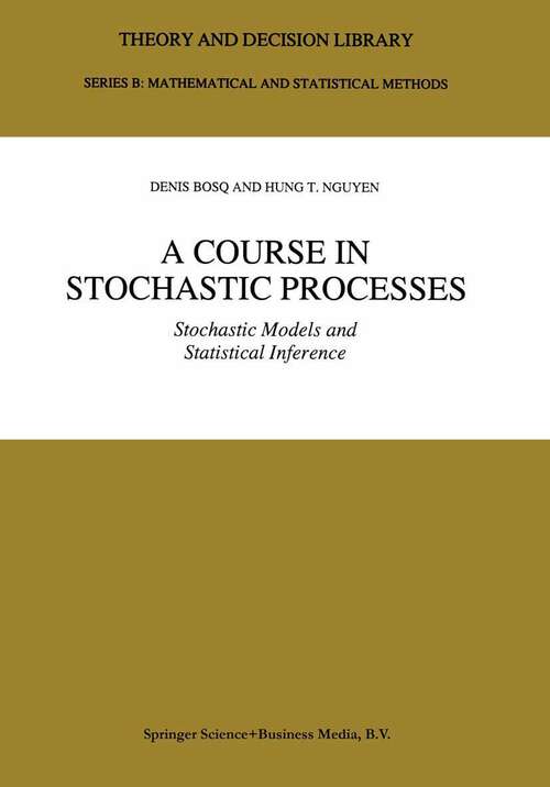Book cover of A Course in Stochastic Processes: Stochastic Models and Statistical Inference (1996) (Theory and Decision Library B #34)