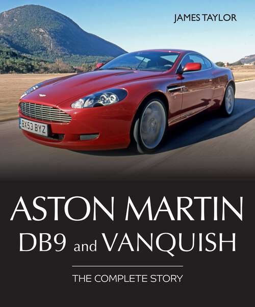 Book cover of Aston Martin DB9 and Vanquish: The Complete Story