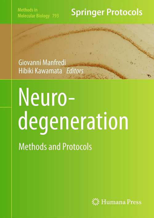 Book cover of Neurodegeneration: Methods and Protocols (2011) (Methods in Molecular Biology #793)