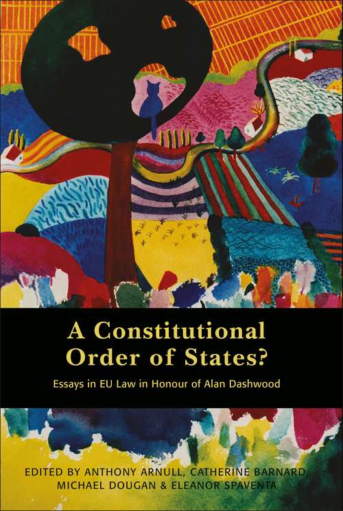 Book cover of A Constitutional Order of States?: Essays in EU Law in Honour of Alan Dashwood