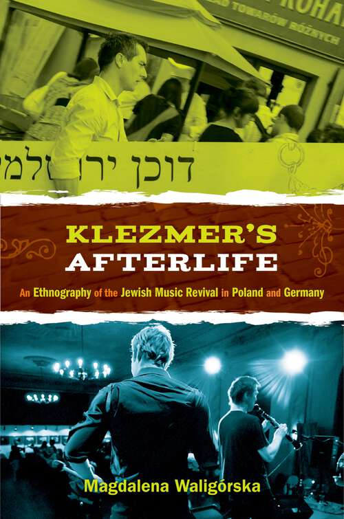 Book cover of Klezmer's Afterlife: An Ethnography of the Jewish Music Revival in Poland and Germany