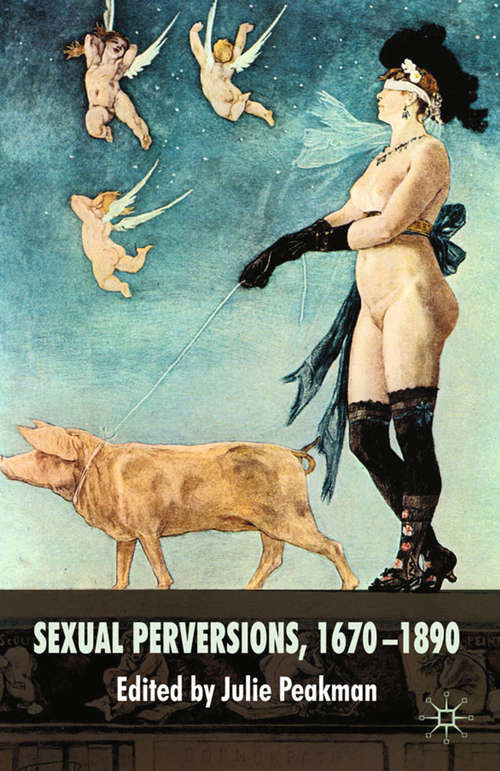 Book cover of Sexual Perversions, 1670–1890 (2009)