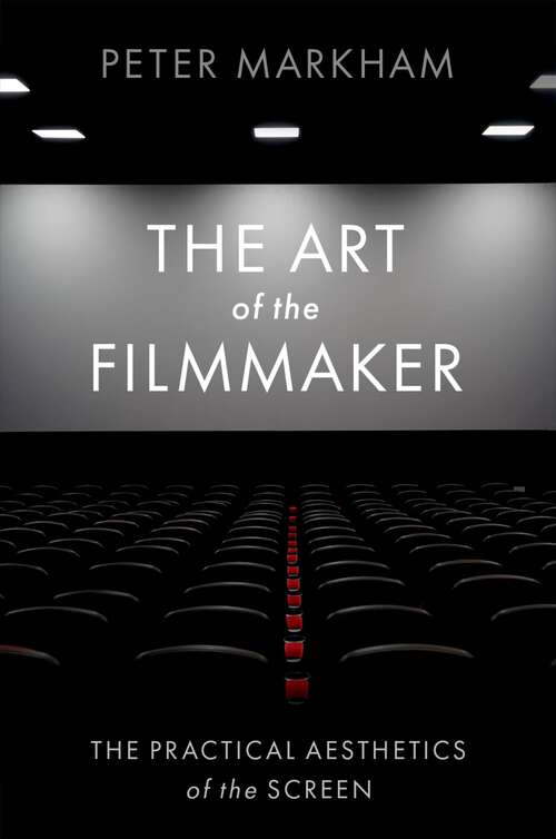Book cover of The Art of the Filmmaker: The Practical Aesthetics of the Screen