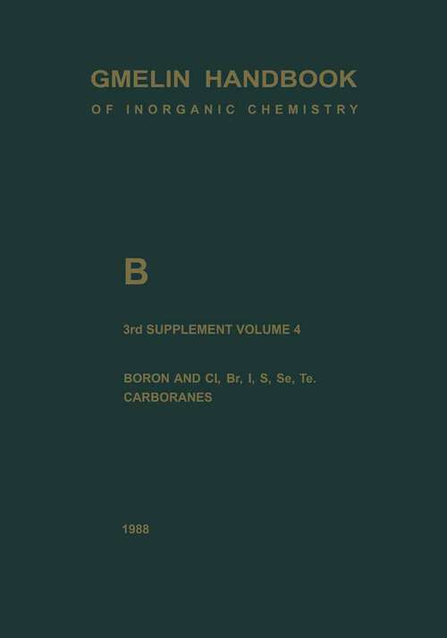 Book cover of B Boron Compounds: Boron and Cl, Br, I, S, Se, Te, Carboranes (8th ed. 1988) (Gmelin Handbook of Inorganic and Organometallic Chemistry - 8th edition: B / 1-20 / 1-4 / 3 / 4)