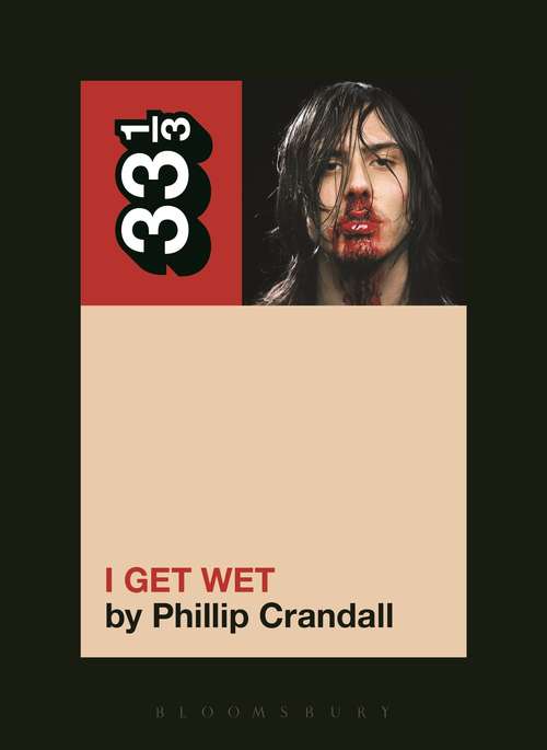 Book cover of Andrew W.K.'s I Get Wet (33 1/3)