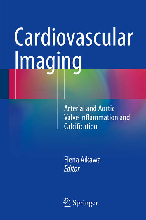 Book cover of Cardiovascular Imaging: Arterial and Aortic Valve Inflammation and Calcification (2015)
