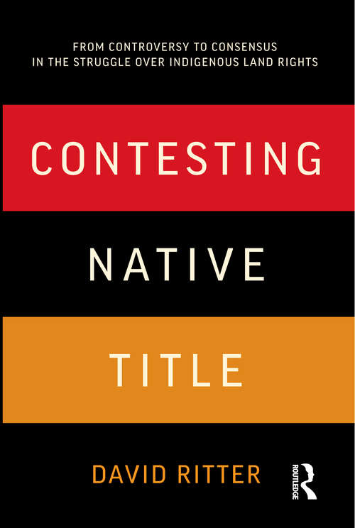Book cover of Contesting Native Title: From controversy to consensus in the struggle over Indigenous land rights