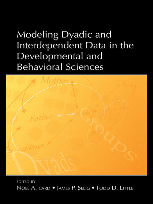 Book cover of Modeling Dyadic and Interdependent Data in the Developmental and Behavioral Sciences