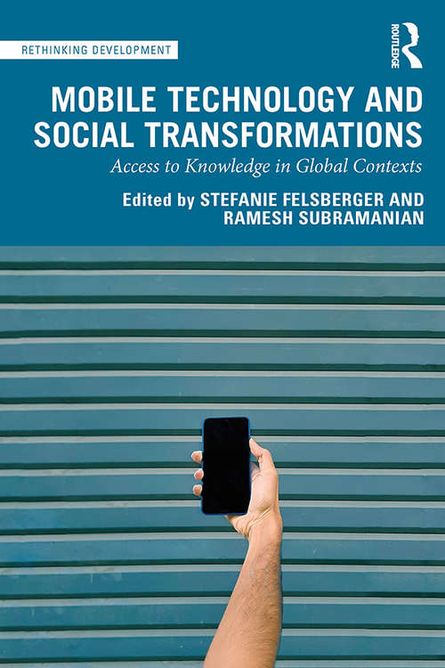 Book cover of Mobile Technology and Social Transformations: Access to Knowledge in Global Contexts (Rethinking Development)