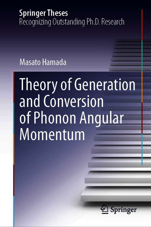 Book cover of Theory of Generation and Conversion of Phonon Angular Momentum (1st ed. 2021) (Springer Theses)