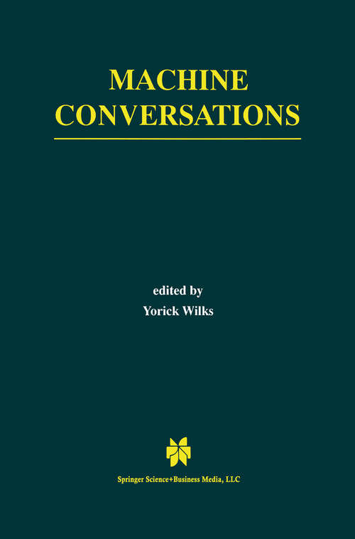 Book cover of Machine Conversations (1999) (The Springer International Series in Engineering and Computer Science #511)