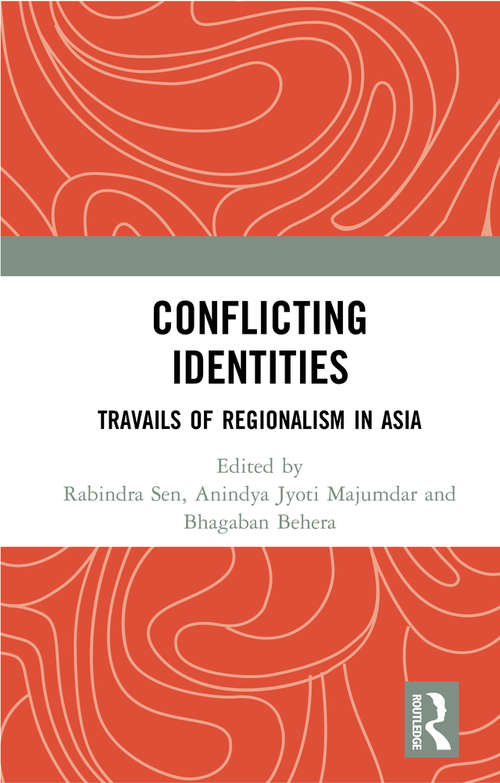 Book cover of Conflicting Identities: Travails of Regionalism in Asia