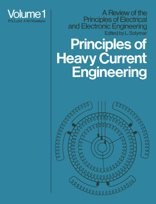 Book cover of Principles of Heavy Current Engineering (1974) (A review of the Principles of Electrical & Electronic Engineering)