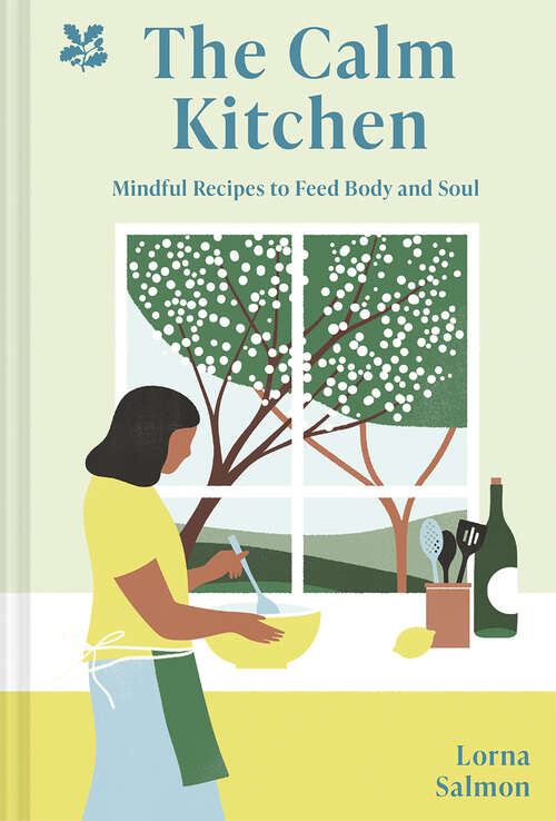 Book cover of The Calm Kitchen: Mindful Recipes To Feed Body And Soul (ePub edition)