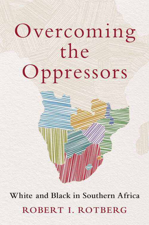 Book cover of Overcoming the Oppressors: White and Black in Southern Africa